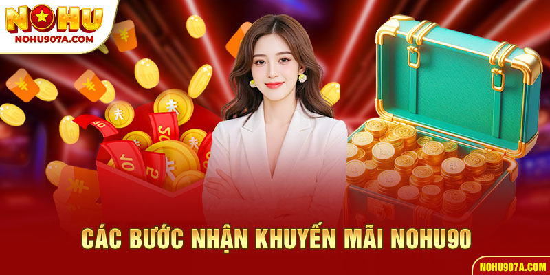Các bước nhận khuyến mãi Nohu90