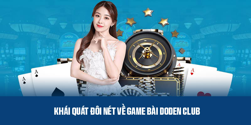 Game bài DoDen Club - Nền tảng giải trí hiện đại, chuyên nghiệp 